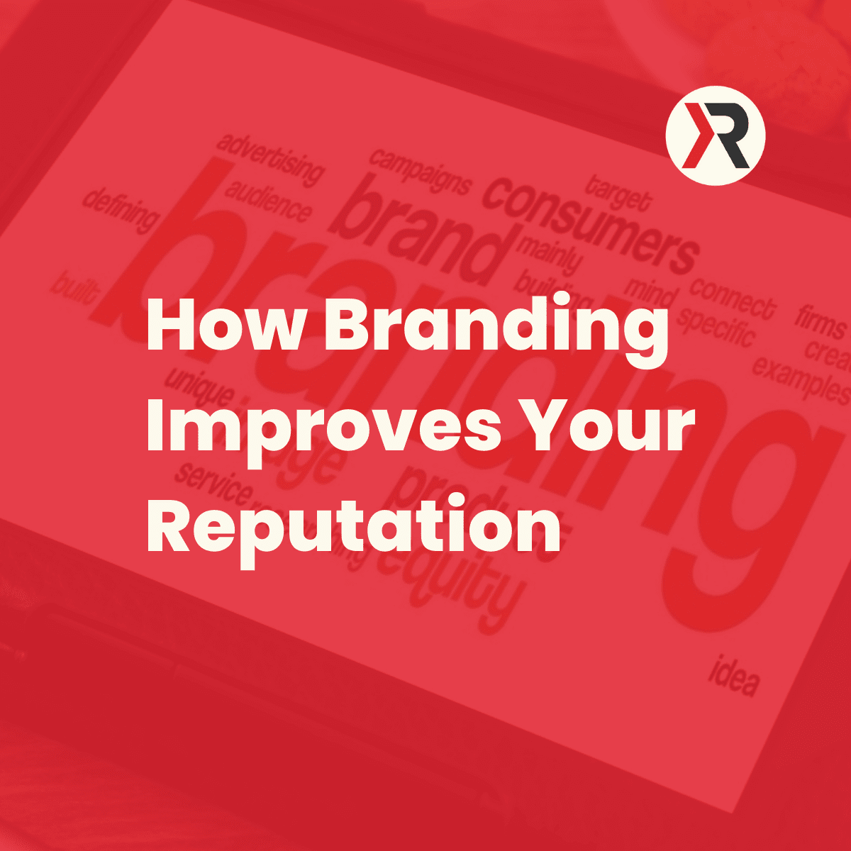 How Branding Improves Your Reputation