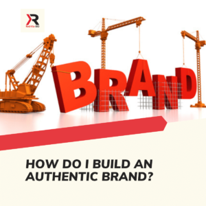 How Do I Build an Authentic Brand