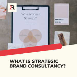 What Is Strategic Brand Consultancy