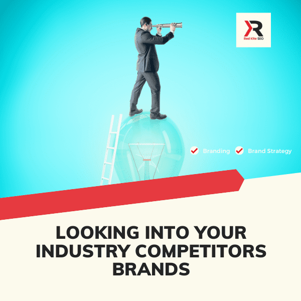 Looking into Your Industry Competitors Brands