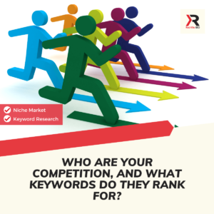 Who Are Your Competition, and What Keywords Do They Rank For