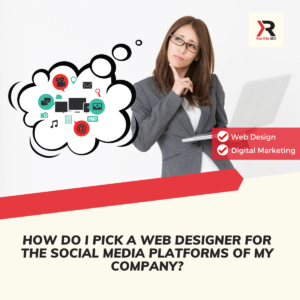 How Do I Pick A Web Designer For The Social Media Platforms of My Company
