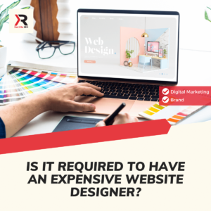 Is It Required To Have An Expensive Website Designer