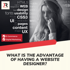 What Is The Advantage of Having A Website Designer