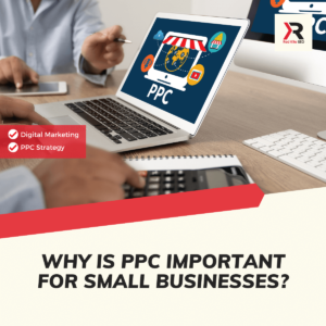 Why Is PPC Important For Small Businesses