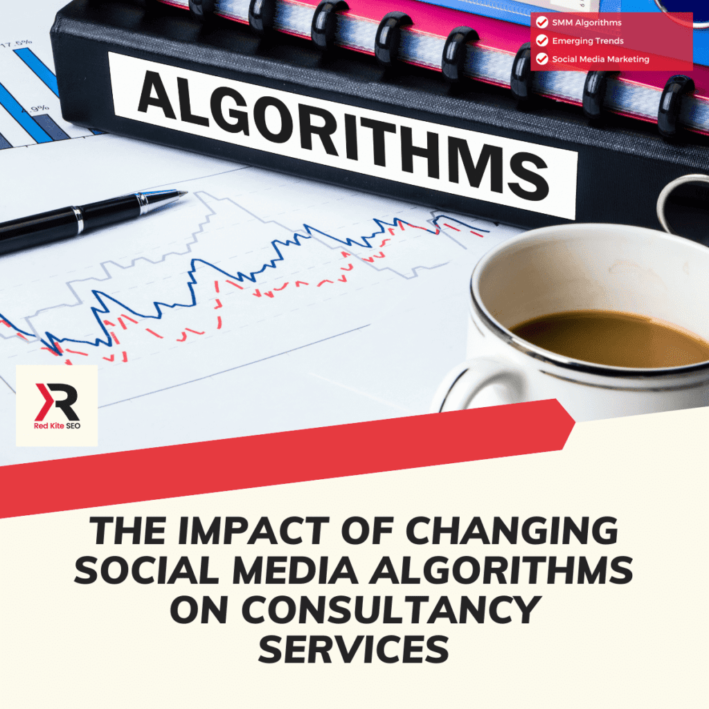 the impact of changing social media algorithms on consultancy services